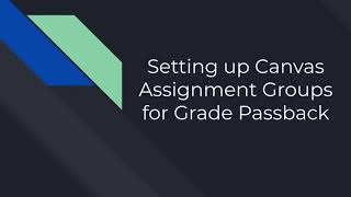 Setting up Canvas Assignment Groups for Grade Passback