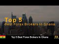 Best Forex Brokers In Ghana📈