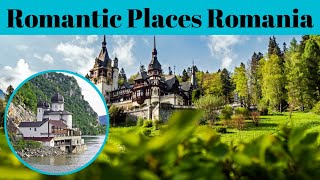 Top 10 Most Romantic Places In Romania | Advotis4u