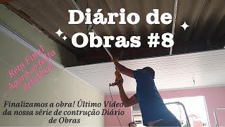 Diário de obras #8 Finalizamos nossa construção! Esse é o último vídeo! Ficou Lindo!