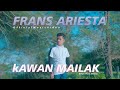 FRANS ARIESTA - KAWAN MAILAK (Official Music Video)