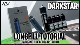 DARKSTAR - Long Fill Tutorial | Featuring the Geekvape AU Kit