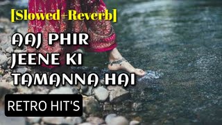 Aaj phir jeene ki tamanna hai [Slowed+Reverb] | Lofi mix | Lata mangeshkar | Old song | Status 4 You