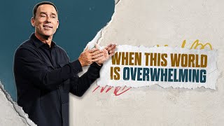 When the World is Overwhelming - Eric Geiger | Mariners Church