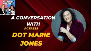 A Conversation with Actress Dot Marie Jones on Hot Flashes \u0026 Cool Topics Podcast