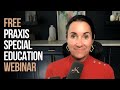 FREE Praxis Special Education 5354, 5543 & 5355 Webinar