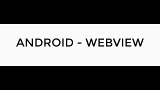 ANDROID - WEBVIEW TUTORIAL IN JAVA