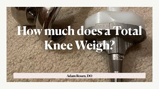 How much does a total knee weigh? TKA questions patients have.