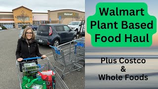 Walmart Grocery Haul! - Whole Food Plant Based, Plus Costco & Whole Foods - With Tami Kramer
