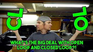 Open Loop and Closed Loop, When and How to use them for Tuning.