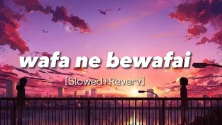 Wafa Ne Bewafai | Slowed+Reverb | TERAA SURROOR | 