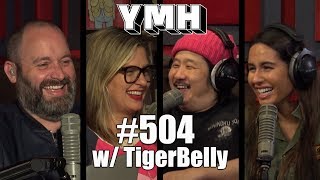 Your Mom's House Podcast - Ep. 504 w/ Tigerbelly