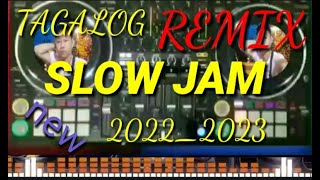 Tagalog Slow Jam Remix 2022/2023 new Music