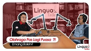 [Lingua Talks S3E2] Fakta Tentang Excercise Selama Bulan Ramadhan! Sudah dibuktikan dalam Jurnal?