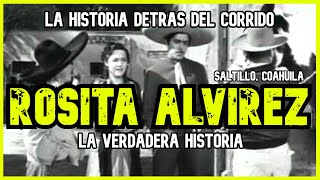 ROSITA ALVIREZ | Una hermosa mujer de Coahuila  (LA HISTORIA DETRÁS DEL CORRIDO)