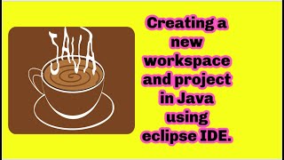 Creating a new workspace and project in Java using eclipse IDE.
