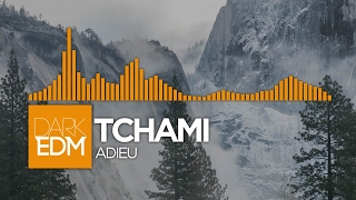 Tchami - Adieu [Requested]