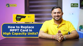 How to Replace MPPT Card in High Capacity Units | Solar PCU | Eastman Techno Expert | Session 55