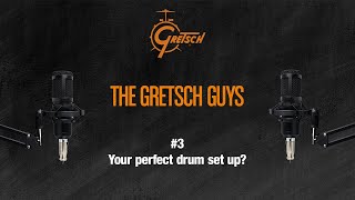 THE GRETSCH GUYS #3 - Your perfect drum set up?