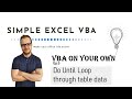 VBA ON YOUR OWN: Do Until Loop through table data - Simple Excel VBA