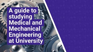 An introduction to studying Medical and Mechanical engineering at University | UniTaster On Demand