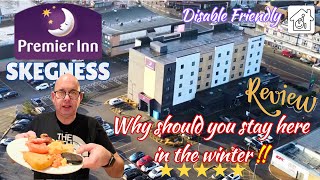 Why Should You Stay At The  Premier Inn Skegness In The Winter !! Disable Friendly.