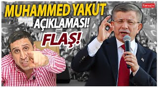 Ahmet Davutoğlu'ndan flaş Muhammed Yakut açıklaması!