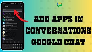 How to Add Apps in Conversations in Google Chat 2024?