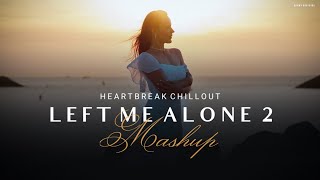 Left Me Alone 2 - 2023 - Heartbreak Chillout Edit - Kya Loge Tum - B Praak - BICKY OFFICIAL