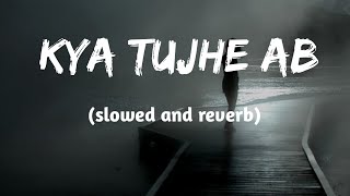 Kya Tujhe Ab Ye Dil Bataye - Slowed and Reverb | Falak Shabir | Sanam Re | sad songs | Lyrics