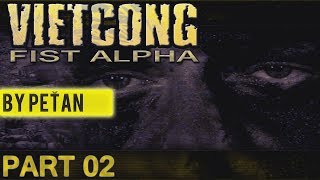 VIETCONG: Fist Alpha - Operace Zlatý dar (by PeŤan) |PART 02|