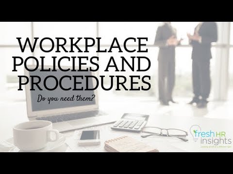 Workplace Policies and Procedures - Do you need them? Workplace Policies and Procedures - Do you need them?