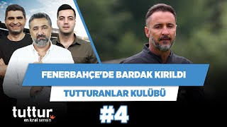 Fenerbahçe'de bardak kırıldı | Serdar Ali Ç. & Ilgaz Ç. & Yağız S. | Tutturanlar Kulübü #4