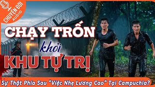 Chuyện Đời, Tập 122: Chạy Trốn Khỏi Khu Tự Trị Campuchia - Vỡ Mộng 
