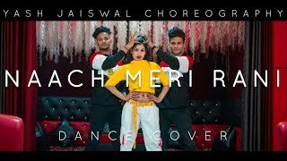 Naach Meri Rani | Guru Randhawa Feat . Nora Fatehi | Dance Cover Video | Yash Jaiswal choreography