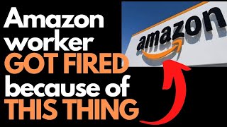 Amazon worker GOT FIRED because of THIS THING