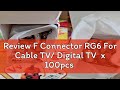 Review F Connector RG6 For Cable TV/ Digital TV  x 100pcs