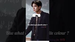 Asking professor jk his fav colour 🙈#yn #jk #jungkook #imagine #bts #btsff #jkff #ff #btsarmy #jkbts