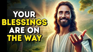 Your Blessings Are On The Way | Today's Message from God