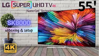 LG 55SK8000 SUPER UHD TV : Unboxing \u0026 Setup