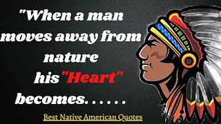 Top 29 Native American Quotes That Will Touch Your Heart || #02