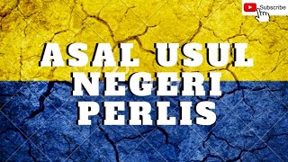 ASAL USUL NEGERI PERLIS