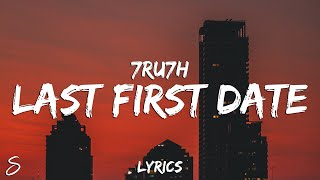 7RU7H - Last First Date (Lyrics)