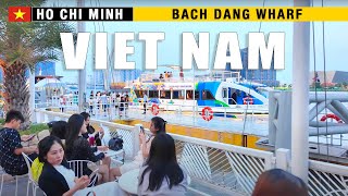 🇻🇳VISIT VIETNAM- Bach Dang Wharf: A Must-Visit Destination in Ho Chi Minh City