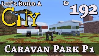 How To Build A City :: Minecraft :: Caravan Park P1 :: E192