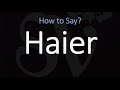 How to Pronounce Haier? (CORRECTLY)