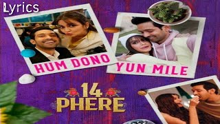 Hum Dono Yun Mile | 14 Phere |#VikrantMassey #KritiKharband #MegaMovieUpdates