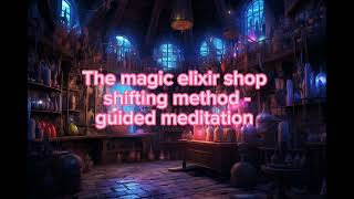 The magic elixir shop method - shifting guided meditation