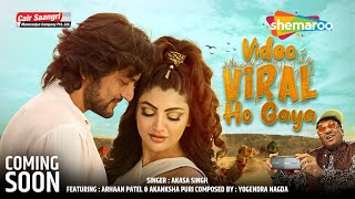 Video Viral Ho Gaya - Song Promo | Feat. Akanksha Puri \u0026 Arhaan Patel | Akasa Singh | FilmiGaane