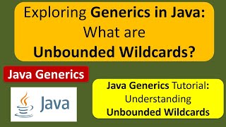 Exploring Generics in Java: What are Unbounded Wildcards? | Generics in Java | Java Tutorial